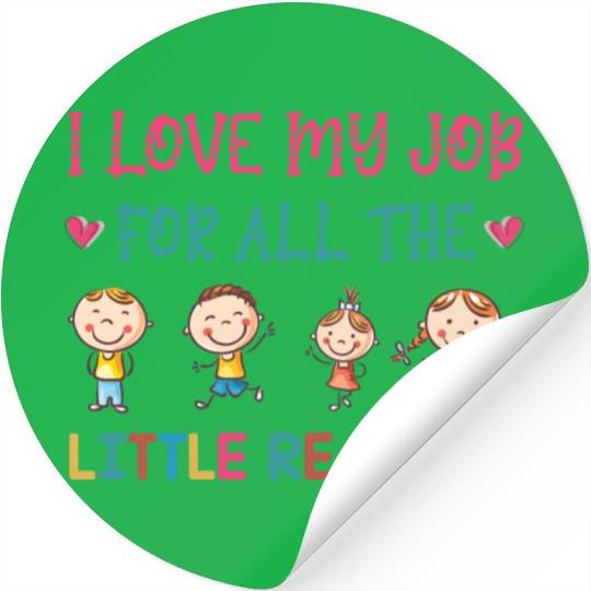 I Love My Job For All The Little Reasons Teacher Stickers