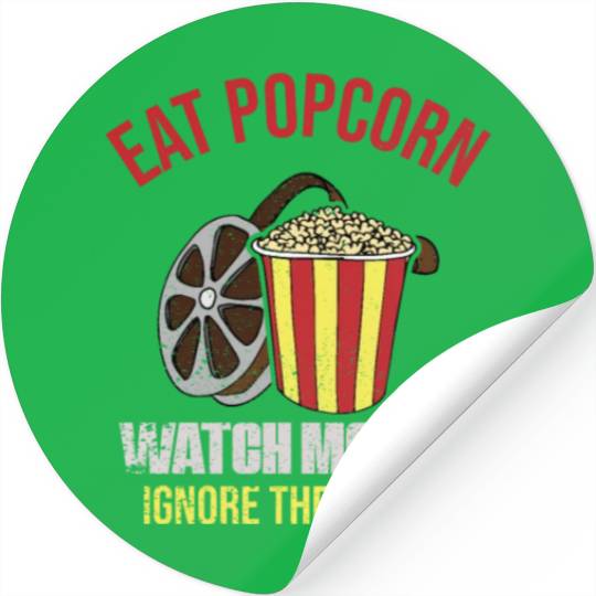 Eat Popcorn Watch Movies Ignore The World Stickers