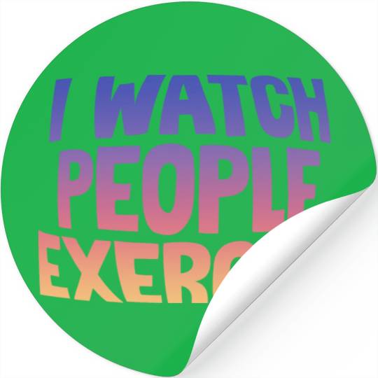 I Watch People Exercise Stickers