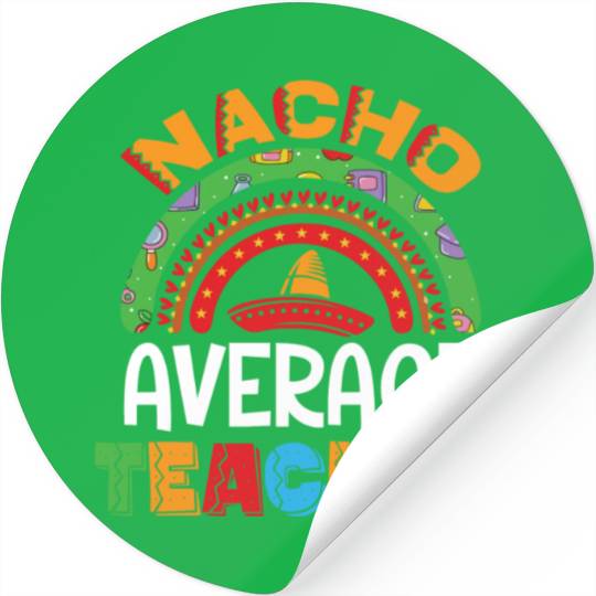 Nacho Average Teacher Cinco De Mayo Mexican Fiesta Stickers