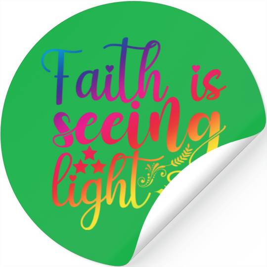 Faith Is Seeing Light Christian Quotes Stickers