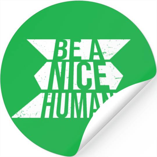 Be A Nice Human Motivate Good Kindness Quote Stickers