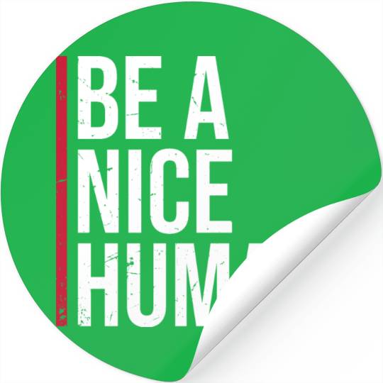 Be A Nice Human Motivate Good Kindness Quote Stickers