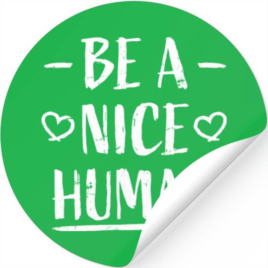 Be A Nice Human Motivate Good Kindness Quote Stickers
