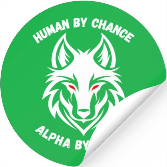 Human By Chance Alpha By Choice Alpha Wolf Stickers