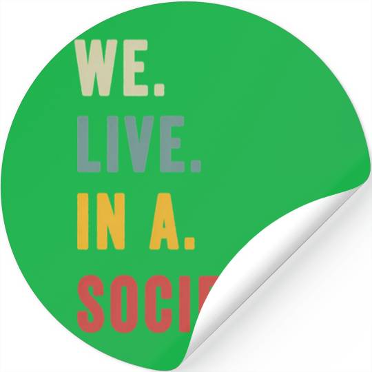 We Live In A Society Stickers