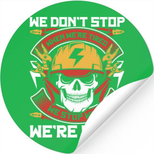 Electrician Stop When We're Done Wiremen Worker Stickers
