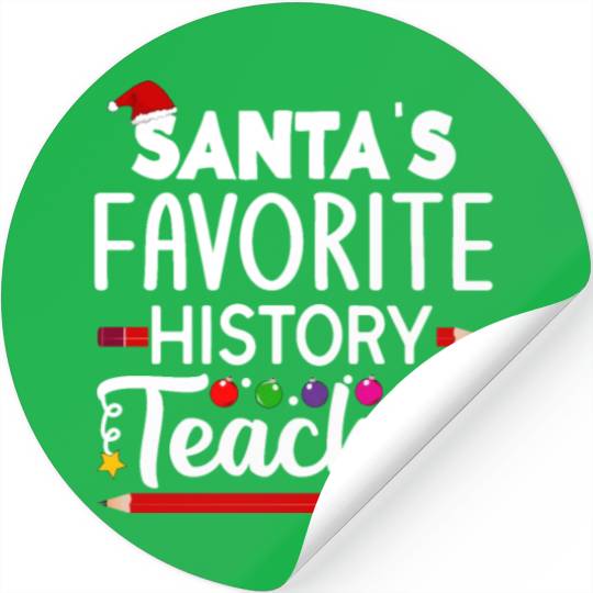 Santa s favorite History Teacher School Christmas Stickers