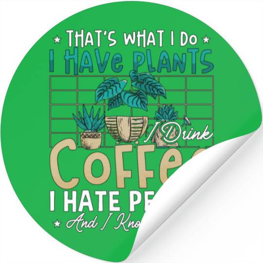 Houseplants That's What I Do I Have Plants Florist Stickers