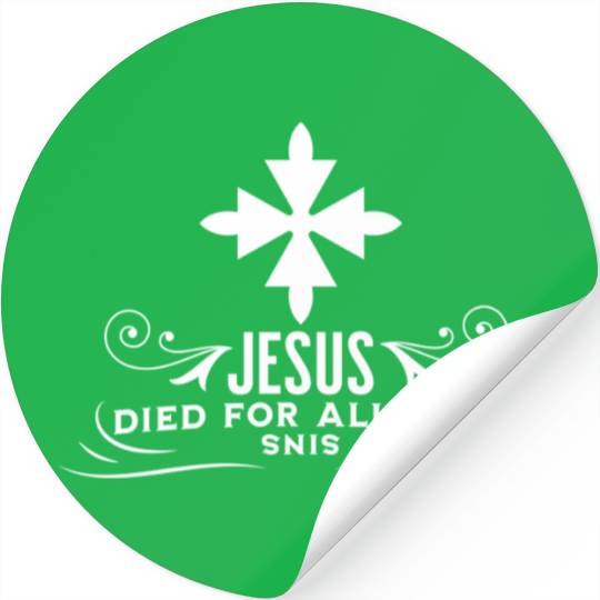 Jesus died for all our sins Stickers