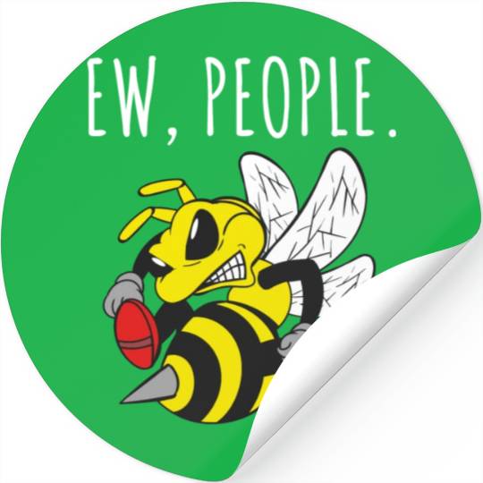 Ew People Angry Bee Stickers