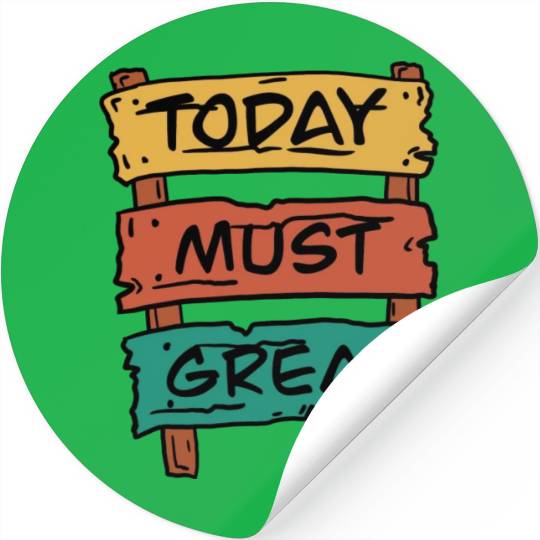 Today Must Be Great Sign Board Stickers
