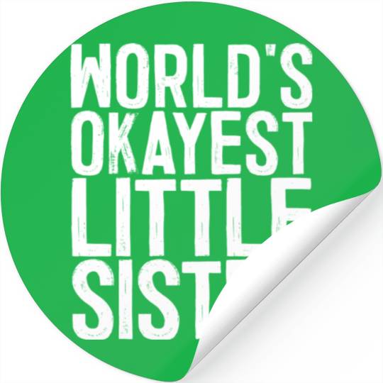 World s Okayest Little Sister Stickers