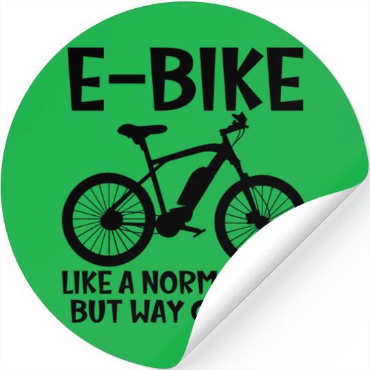 E-Bike: Like A Normal Bike, Just Way Cooler Stickers