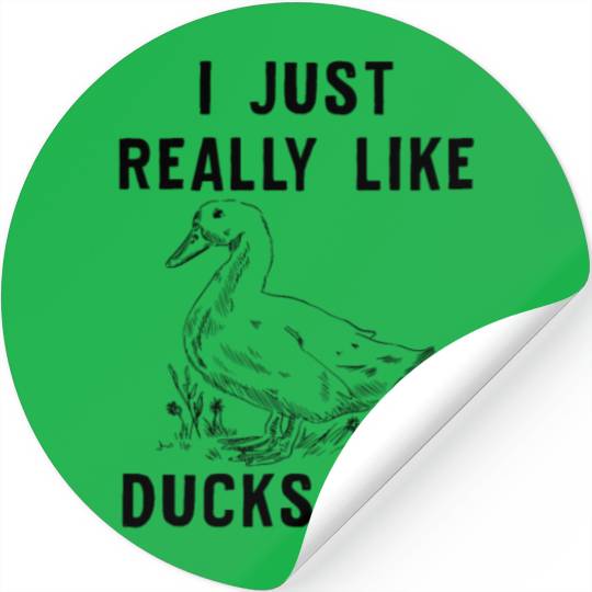 Funny Duck Gift For Duck Lovers I Just Really Like Stickers