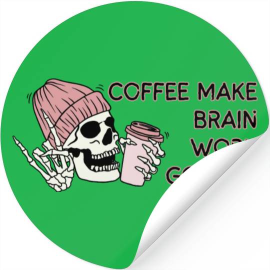 COFFEE MAKE BRAIN WORK GOODER Stickers