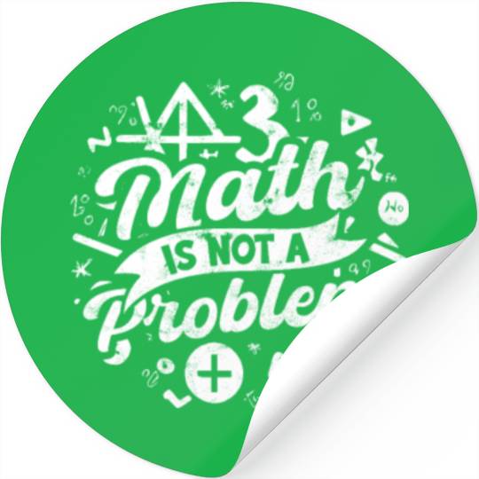 Math is not a problem - Math Stickers