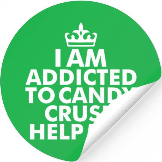 I m addicted to candy crush help me Stickers