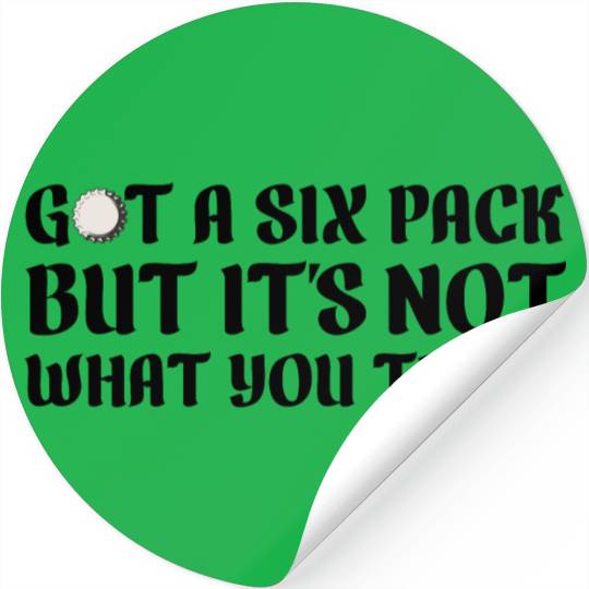 Got a six pack beer Stickers