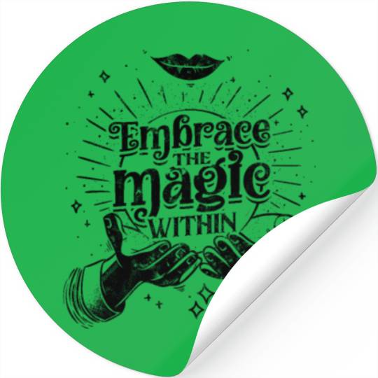 Embrace the magic within - Magic Stickers