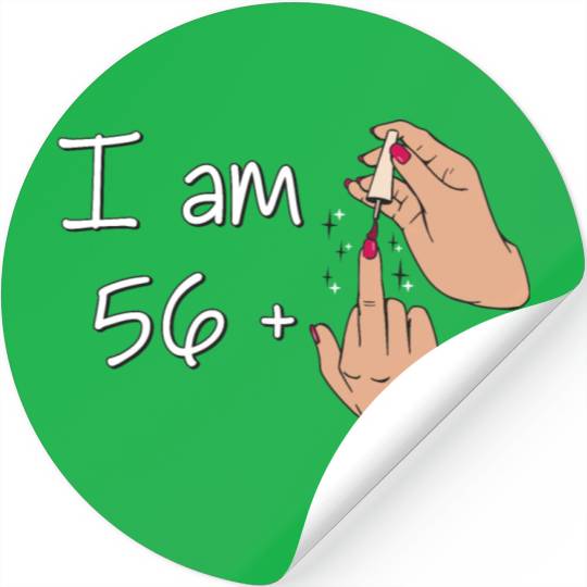 I Am 56 + 1 Middle Finger Stickers I Am 56 Plus,
