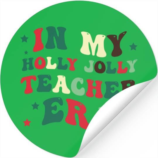 In my holly jolly teacher era Stickers