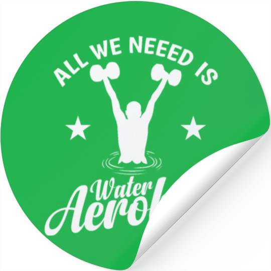 All we need is Water Aerobics Sport Stickers