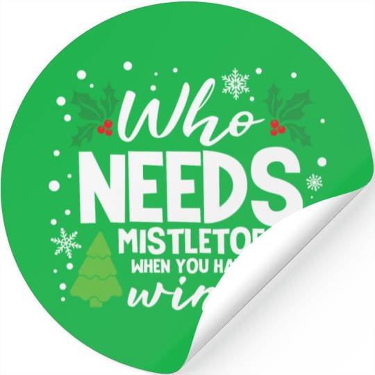Who Needs Mistletoe When You Have Wine Stickers
