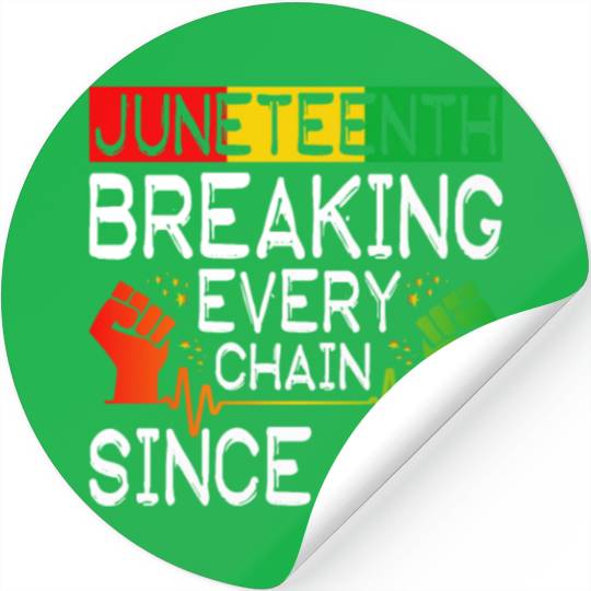 JuneTeenth Breaking Every Chain Since 1865 Stickers