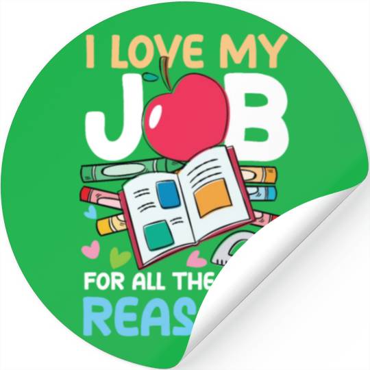 I Love My Job For All The Little Reasons Stickers