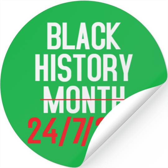 BLACK HISTORY MATTERS 24.7.365 Stickers