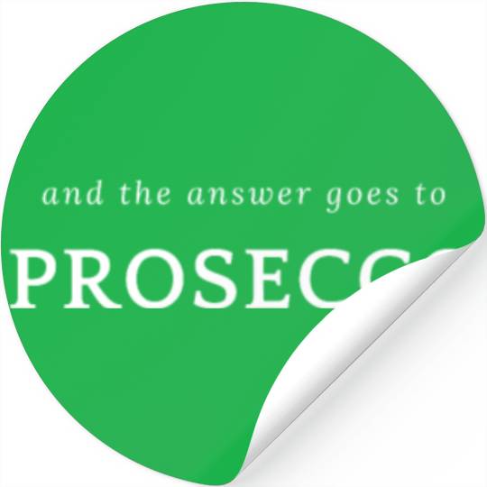 And The Answer Goes To Prosecco Champagne Italian Stickers