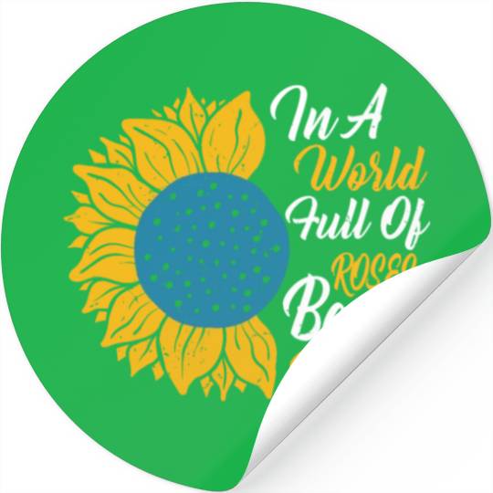 In A World Full Of Roses Be A Daisy Stickers
