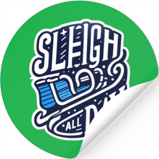 Sleigh All Day Christmas Tees Stickers
