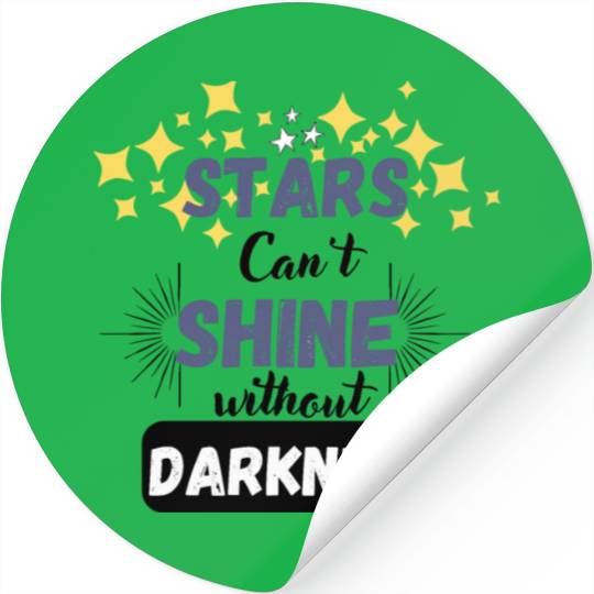 Stars can't shine without darkness Stickers