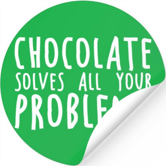 Chocolate Solves All Your Problems 2 Stickers