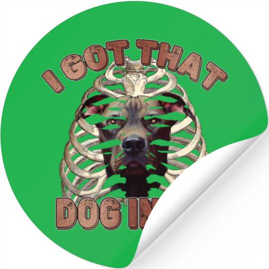 I Got That Dog In Me - Funny Pitbull Dog Meme Stickers