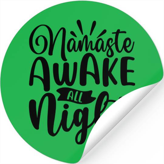 Namaste awake all night Stickers