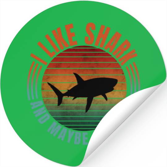 I LIKE SHARK AND MAYBE 3 PEOPLE Stickers