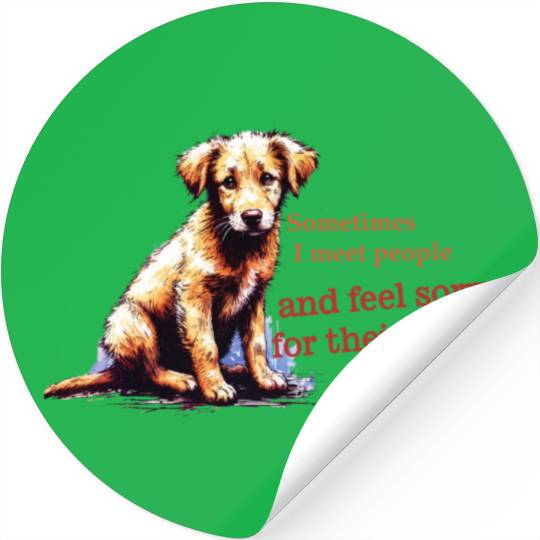 Snarky - Sometimes I feel Sorry for the Dog Stickers
