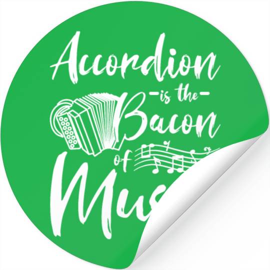 Accordion is the bacon of music Stickers