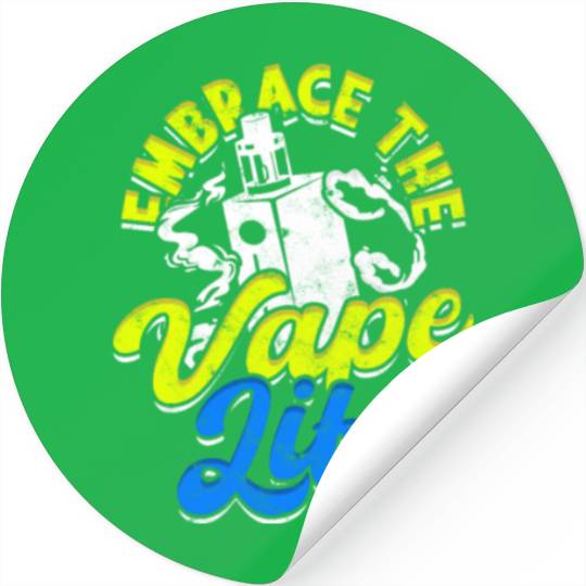 Embrace the vape life - Smoke Stickers