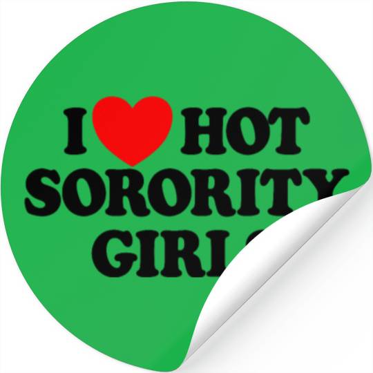 I Love Hot Sorority Girls College Men's Hot Girlsm Stickers
