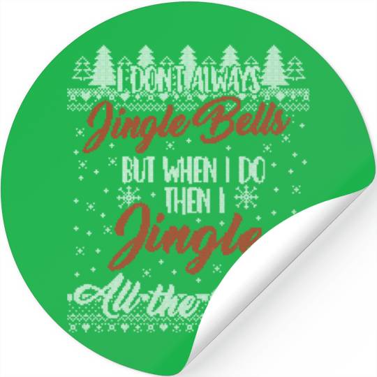 I Don't Always Jingle Bells Funny Christmas Themed Stickers
