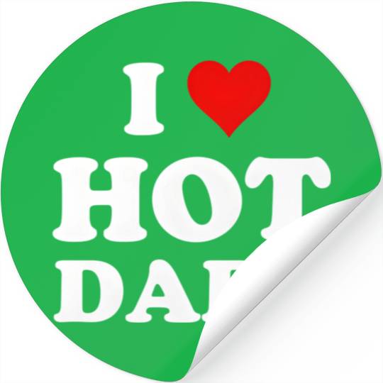 I Love Hot Dads Stickers
