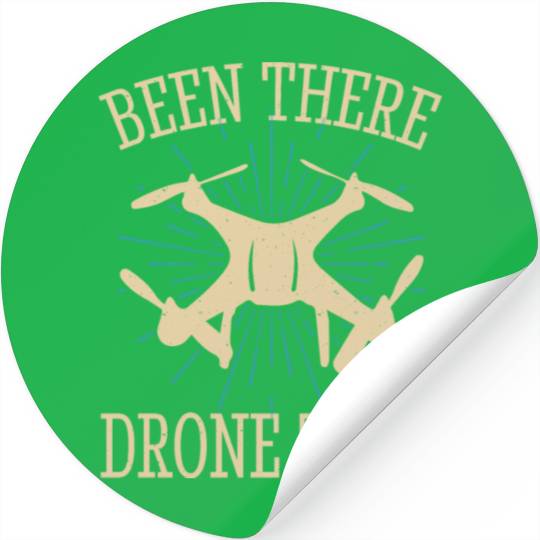 Been There Drone That Stickers