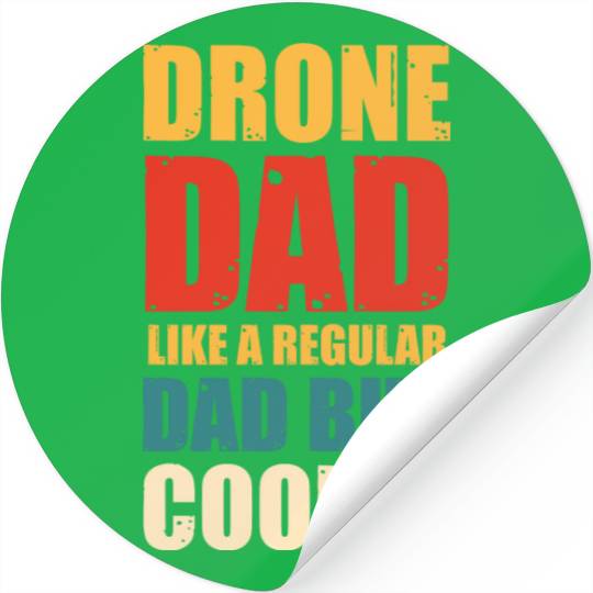 Drone Dad Like A Regular Dad But Gooler Stickers