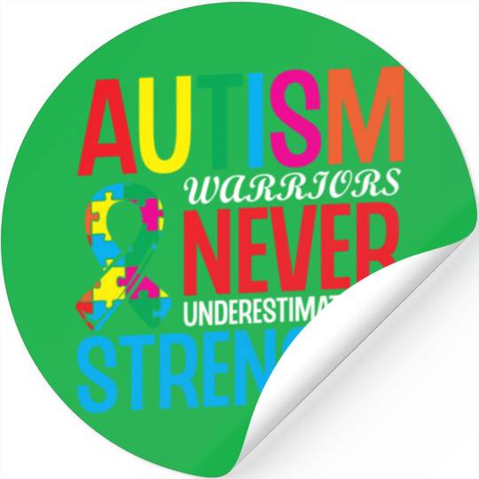 Autism Warriors Never Underestimate Our Strength Stickers