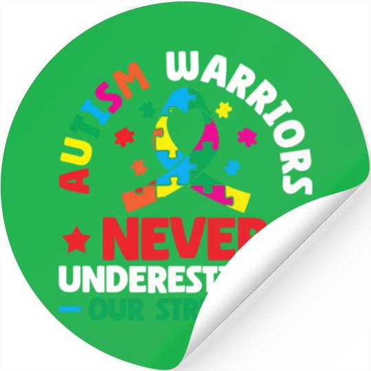 Autism Warriors Never Underestimate Our Strength Stickers