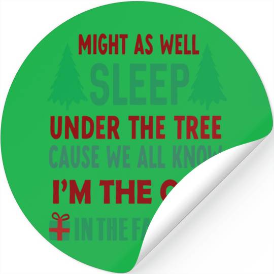 Christmas Might As Well Sleep Under The Tree Stickers